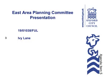 East Area Planning Committee  Presentation  19/01038/FUL  45  Ivy Lane  Agenda Item 5  Site