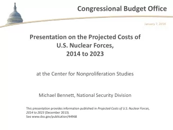 Congressional Budget Office  January 7, 2014  Presentation on the Projected Costs of  U.S. Nuclear