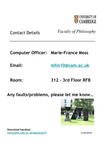 Faculty of Philosophy  Contact Details  Computer Officer:  Marie-France Moss  Email: