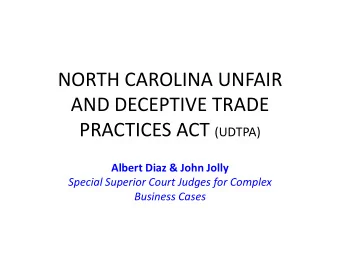 NORTH CAROLINA UNFAIR AND DECEPTIVE TRADE PRACTICES ACT (UDTPA) Albert Diaz &amp; John Jolly