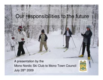 O  Our responsibilities to the future  ibiliti  t  th  f t  A presentation by the  M  Mono Nordic