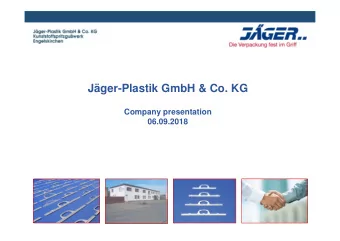 Jger-Plastik GmbH &amp; Co. KG  Company presentation  06.09.2018  Company data  Location: 51766