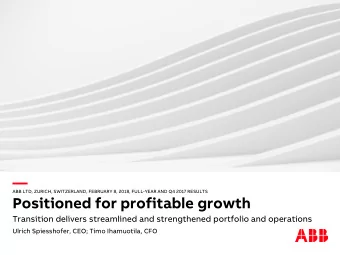 ABB LTD, ZURICH, SWITZERLAND, FEBRUARY 8, 2018, FULL-YEAR AND Q4 2017 RESULTS  Positioned for