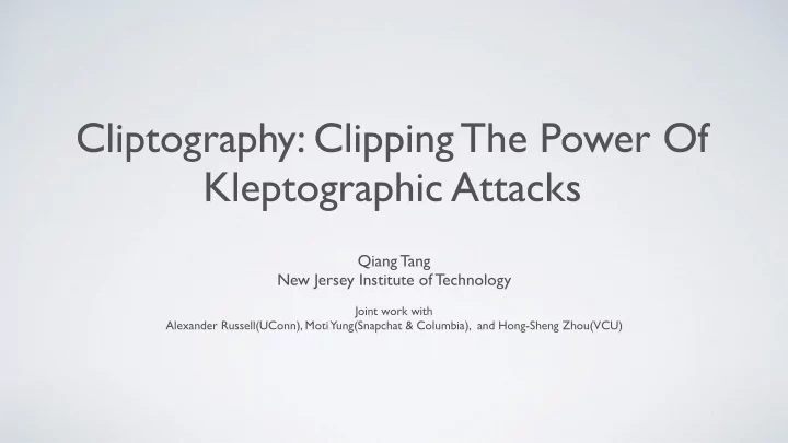 cliptography clipping the power of kleptographic attacks