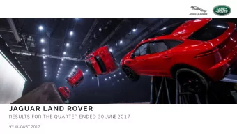 JAGUAR LAND ROVER  RESULTS FOR THE QUARTER ENDED 30 JUNE 2017 9 th AUGUST 2017  DISCLAIMER