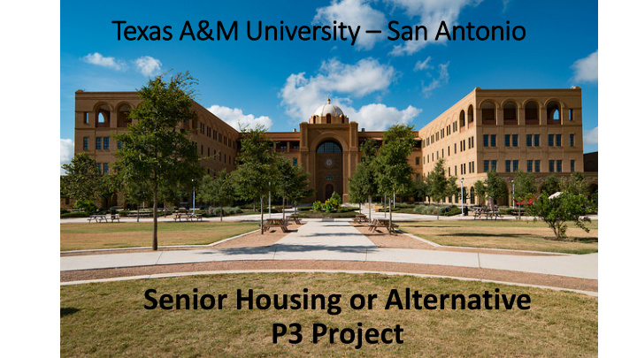 senior housing or alternative p3 project texas a m san
