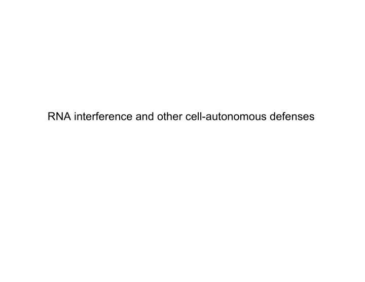rna interference and other cell autonomous defenses ifn