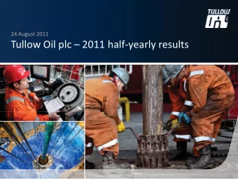Tullow Oil plc  2011 half-yearly results  2011 half-yearly results  Disclaimer  This