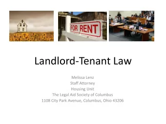 Landlord-Tenant Law  Melissa Lenz  Staff Attorney  Housing Unit  The Legal Aid Society of Columbus