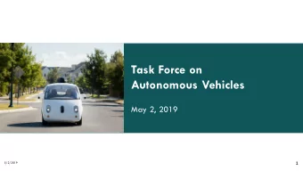 Task Force on  Autonomous Vehicles  May 2, 2019  5/2/2019  1  Welcome &amp; Introductions  5/2/2019