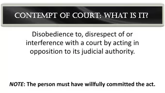 Disobedience to, disrespect of or  interference with a court by acting in  opposition to its
