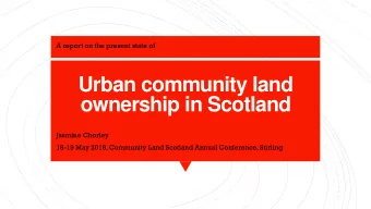 ownership in Scotland  Jasmine Chorley  18-19 May 2018, Community Land Scotland Annual Conference,