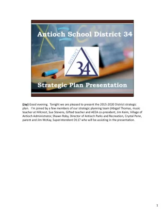 (Jay) Good evening. Tonight we are pleased to present the 2015  2020 District strategic plan.