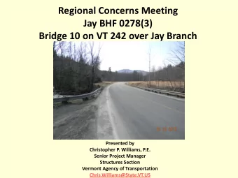 Bridge 10 on VT 242 over Jay Branch  Presented by  Christopher P. Williams, P.E.  Senior Project