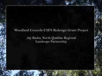 Woodland Councils USFS Redesign Grant Project  -Jay Rasku, North Quabbin Regional  Landscape