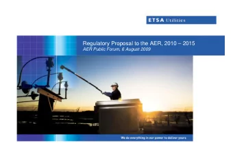 Regulatory Proposal to the AER, 2010  2015  AER Public Forum, 6 August 2009  Presenters and