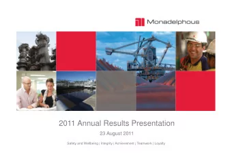 2011 Annual Results Presentation  23 August 2011  Safety and Wellbeing | Integrity | Achievement |