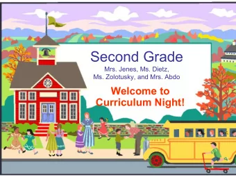 Second Grade  Mrs. Jenes, Ms. Dietz,  Ms. Zolotusky, and Mrs. Abdo  Welcome to  Curriculum Night!