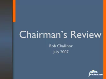 Chairmans Review  Rob Challinor  July 2007  Chairmans Review  To 31 March 2007:   Total