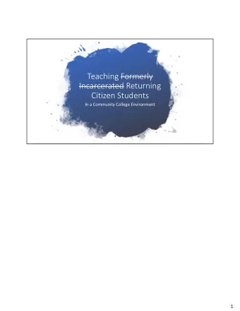 Teaching Formerly  Incarcerated Returning  Citizen Students  In a Community College Environment  1