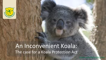 An Inconvenient Koala:  The case for a Koala Protection Act  www.savethekoala.com  The Australian