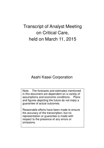 Transcript of Analyst Meeting  on Critical Care,  held on March 11, 2015  Asahi Kasei Corporation