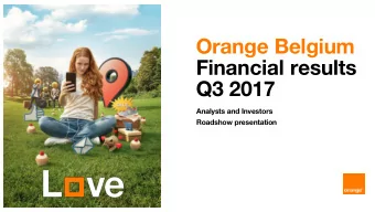 Orange Belgium  Financial results  Q3 2017  Analysts and Investors  Roadshow presentation