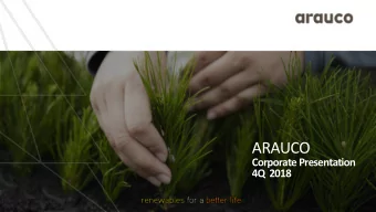 ARAUCO  Corporate Presentation  4Q  2018  Arauco Overview  Business Segments  Financial Highlights