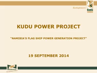 KUDU POWER PROJECT NAMIBIAS FLAG SHIP POWER GENERATION PROJECT  19 SEPTEMBER 2014