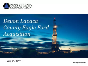 Devon Lavaca  County Eagle Ford  Acquisition  Investor Presentation  July 31, 2017   November
