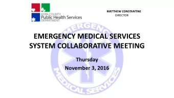 EMERGENCY MEDICAL SERVICES  SYSTEM COLLABORATIVE MEETING  Thursday  November 3, 2016  MATTHEW