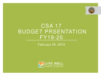 CSA 17  BUDGET PRSENTATION  FY19-20  February 05, 2019  CSA 17- FY19/20 BUDGET FOR  APPROVAL AND