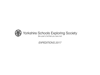 Yorkshire Schools Exploring Society  Be a part of all that you have met  EXPEDITIONS 2017  Borneo