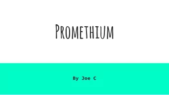 Promethium  By Joe C   Metal  61   Lanthanide  Pm   State at room  temperature is solid