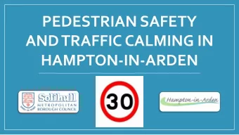 PEDESTRIAN SAFETY  AND TRAFFIC CALMING IN  HAMPTON-IN-ARDEN  Welcome 1. A few words from Mike