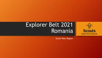 Explorer Belt 2021  Romania  South West Region  AGENDA  1. Who's Who  2. Where and When  3. What is