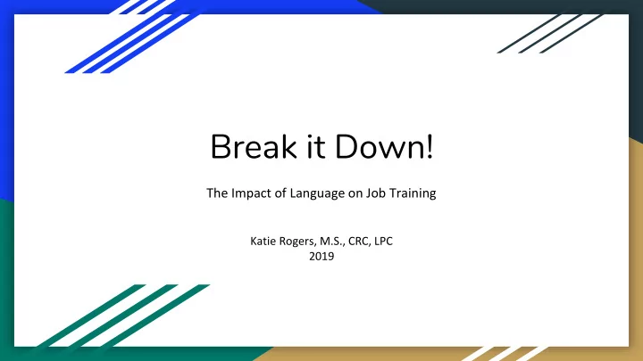 break it down