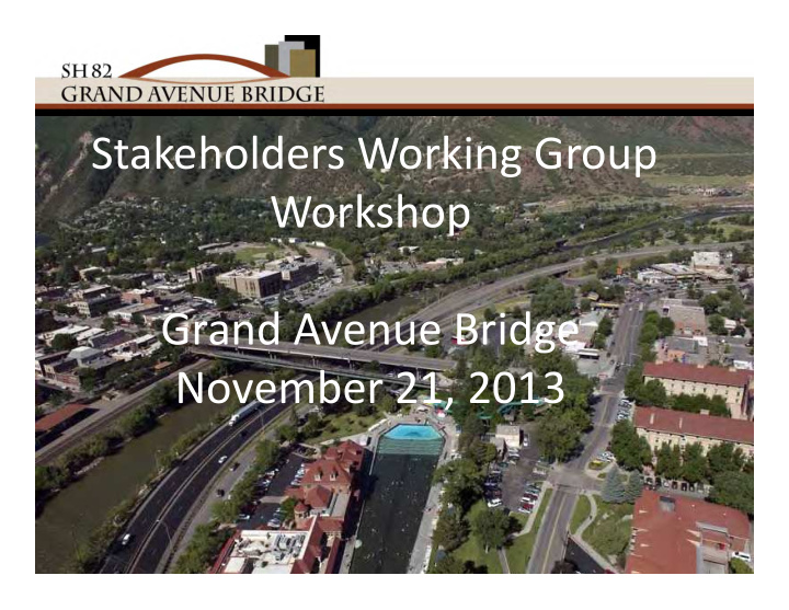 stakeholders working group workshop grand avenue bridge