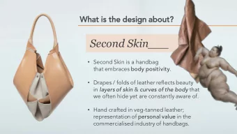 Second Skin___  Second Skin is a handbag that embraces body positivity .  Drapes / folds of