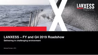 LANXESS  FY and Q4 2019 Roadshow  Delivering in challenging environment  Michael Pontzen, CFO