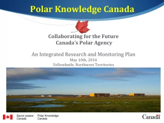Polar Knowledge Canada  Collaborating for the Future  Canadas Polar Agency  An Integrated