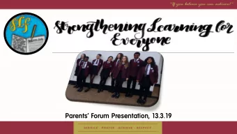 Parents Forum Presentation, 13.3.19  The  Student  Learning  Forum  currently  comprises  of