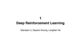 1  Deep Reinforcement Learning  Qianqian Li, Nayeon Koong, Langtian He  What is deep reinforcement