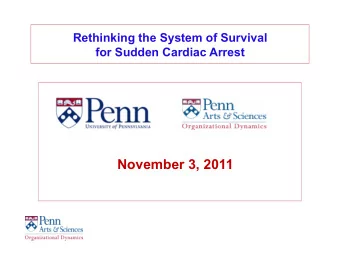 November 3, 2011  Rethinking the System of Survival  for Sudden Cardiac Arrest  Welcome!