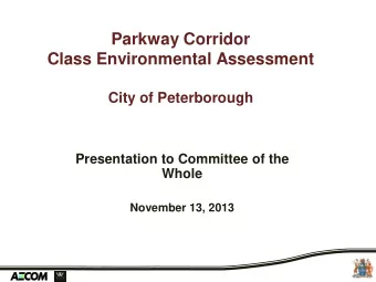 City of Peterborough  Presentation to Committee of the  Whole November 13, 2013  Parkway Corridor