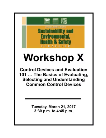 Workshop X  Control Devices and Evaluation  101  The Basics of Evaluating,  Selecting and