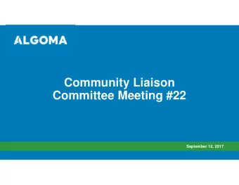 Community Liaison  Committee Meeting #22  September 12, 2017  Agenda  1.  Review of June 6, 2017