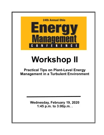 Workshop II  Practical Tips on Plant-Level Energy Management in a Turbulent Environment  Wednesday,