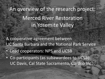 An overview of the research project:  Merced River Restoration  in Yosemite Valley  A cooperative