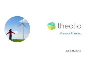 General Meeting  June 21, 2013  THEOLIA  General Meeting  June 21, 2013  1  Disclaimer  This